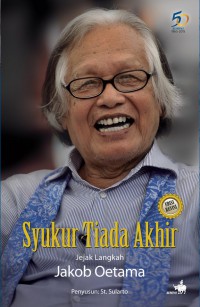 Image of Syukur Tiada Akhir : Jejak Langkah Jacob Oetama . Edisi Revisi